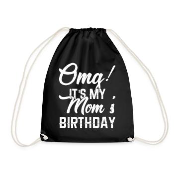 OMG It's My Mom's Birthday Mom Women Mother's Day - Drawstring Bag - black - Front