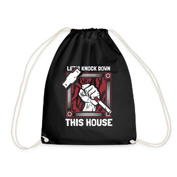 Let's Knock Down This House Home Wrecker House - Drawstring Bag - black - Front