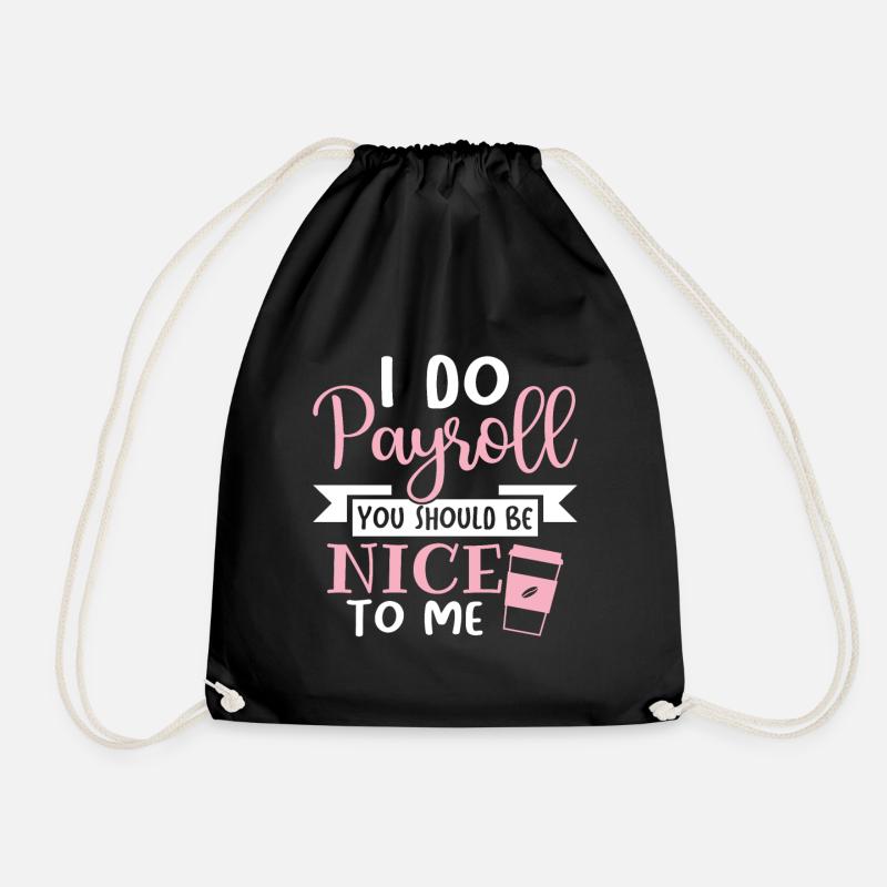I Do Payroll You Should Be Nice To Me - HR - Turnbeutel - Schwarz