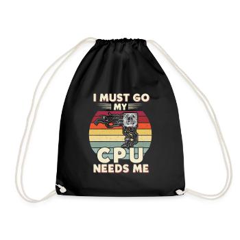 I Must Go My Cpu Needs Me - Turnbeutel - Schwarz - Vorne
