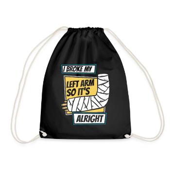 I Broke My Left Arm So It's Alright Surgeon Bone - Drawstring Bag - black - Front