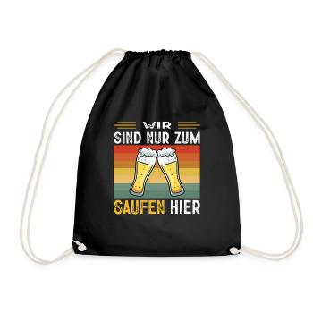 Wir Sind Nur Zum Saufen Hier Bier Partyurlaub JGA - Turnbeutel - Schwarz - Vorne