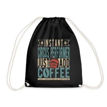 Instant Circus Performer Just Add Coffee - Drawstring Bag - black - Front