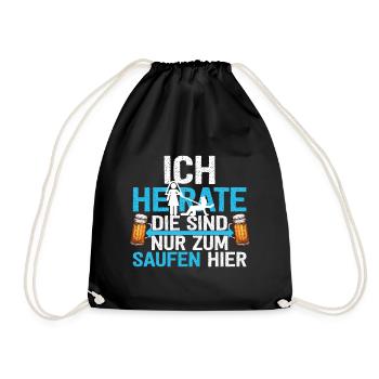 Ich Heirate Die Sind Nur Zum Saufen Hier - Turnbeutel - Schwarz - Vorne
