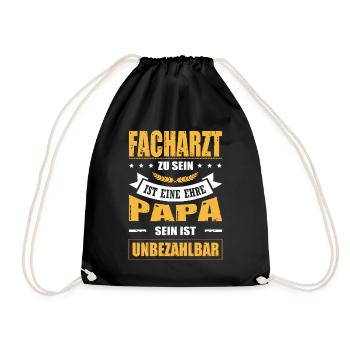 Facharzt Zu Sein Eine Ehre Papa Sein Unbezahlbar - Turnbeutel - Schwarz - Vorne