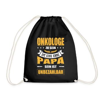 Onkologe Zu Sein Eine Ehre Papa Sein Unbezahlbar - Turnbeutel - Schwarz - Vorne