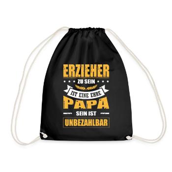 Erzieher Zu Sein Eine Ehre Papa Sein Unbezahlbar - Turnbeutel - Schwarz - Vorne