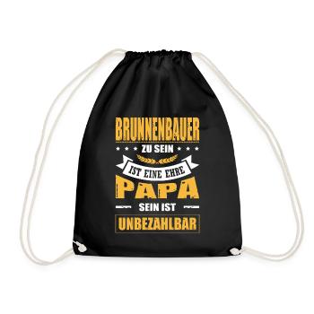 Brunnenbau Zu Sein Eine Ehre Papa Sein Unbezahlbar - Turnbeutel - Schwarz - Vorne