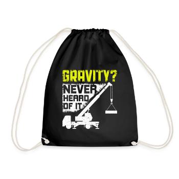 Gravity? Never heard of it - Lustiges Kranfahrer - Turnbeutel - Schwarz - Vorne