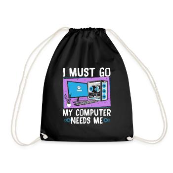 I Must Go My Computer Needs Me - Turnbeutel - Schwarz - Vorne