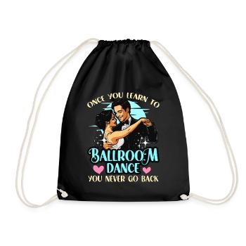 Ballroom Dance Once You Learn To Loves Dance Sport - Turnbeutel - Schwarz - Vorne