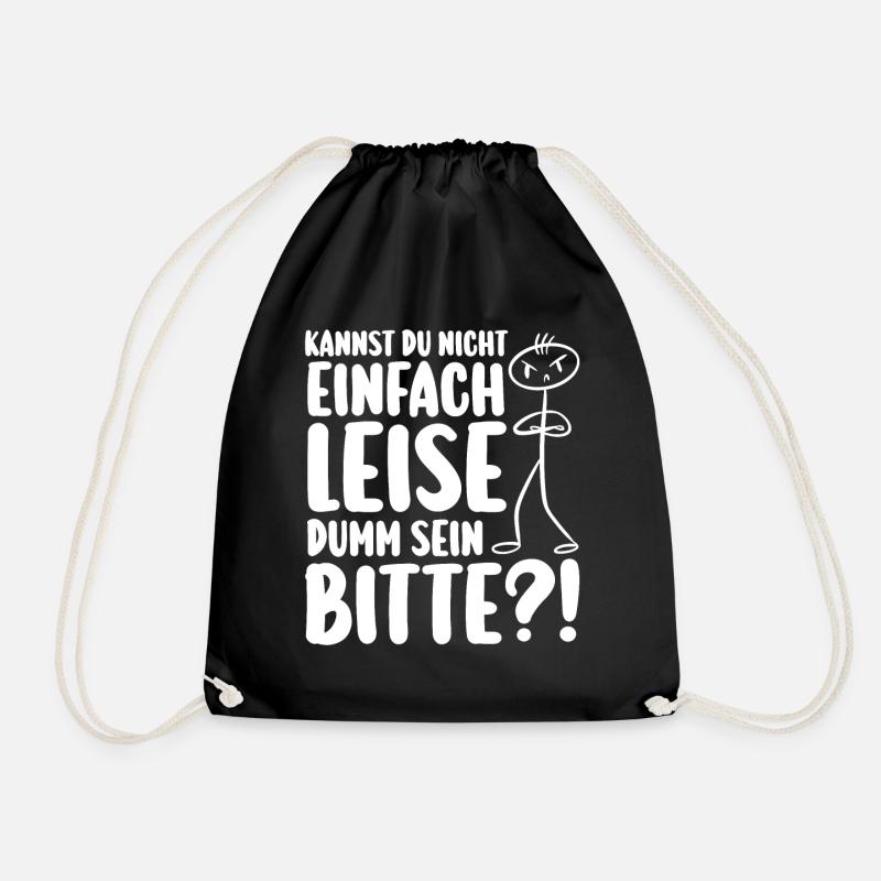 Kannst Du Nicht Einfach Leise Dumm Sein - Turnbeutel - Schwarz
