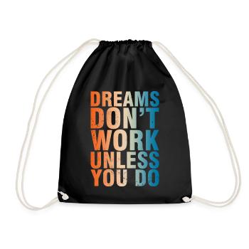 Dreams Don't Work Unless You Do - Turnbeutel - Schwarz - Vorne