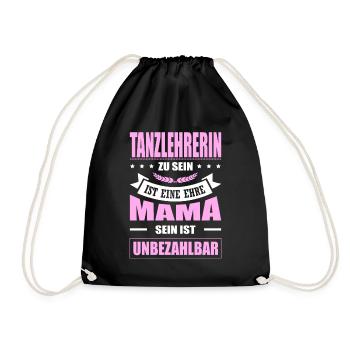 Tanzlehrerin Sein Eine Ehre Mama Sein Unbezahlbar - Turnbeutel - Schwarz - Vorne