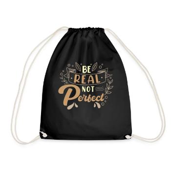 Be real instead of perfect motivational quote - Drawstring Bag - black - Front