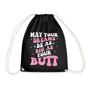 Dream big as your butt Saying - Drawstring Bag - black - Front