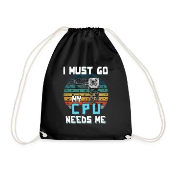 I Must Go My Cpu Needs Me - Turnbeutel - Schwarz - Vorne