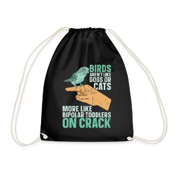 Budgie Birds Aren't Like Dogs Or Cats Animal Lover - Drawstring Bag - black - Front