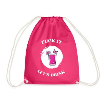 Fuck It lets drink - Drawstring Bag - fuchsia - Front