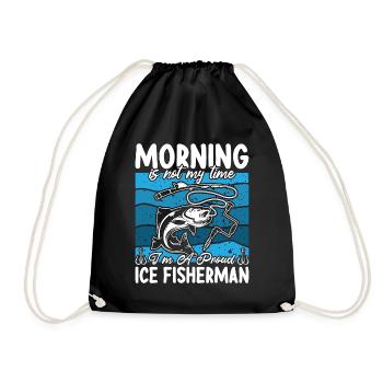 Ice Fisherman Morning Is Not My Time Ice Fisher - Drawstring Bag - black - Front