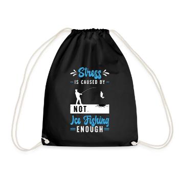 Ice Fishing Stress Is Caused By Not Ice Fisher - Drawstring Bag - black - Front