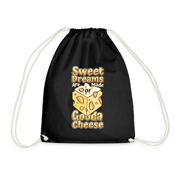 Sweet Dreams Are Made Of Gouda Cheese Maker Gouda - Drawstring Bag - black - Front