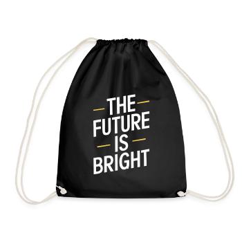 The Future Is Bright Motivational Message - Drawstring Bag - black - Front