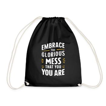 Embrace The Glorious Mess That You Are - Turnbeutel - Schwarz - Vorne