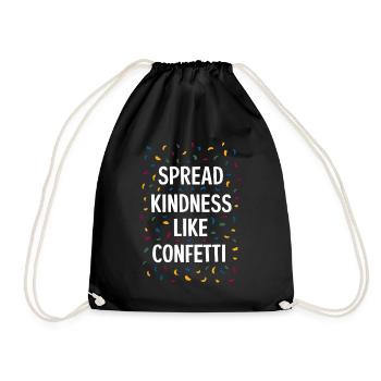Spread Kindness Like Confetti - Drawstring Bag - black - Front