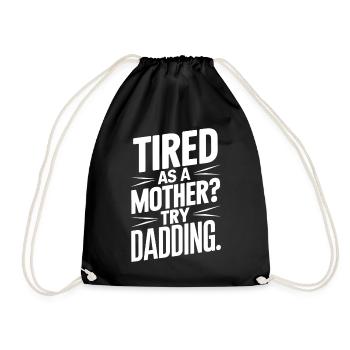 Tired like a mother Try being a father - Drawstring Bag - black - Front