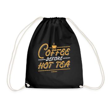 Hot Tea Lover Coffee Before Tea Party Coffee Lover - Drawstring Bag - black - Front