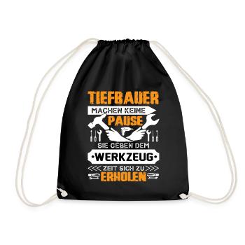 Tiefbauer Machen Keine Pause - Turnbeutel - Schwarz - Vorne