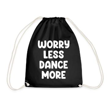 Worry Less Dance More - Drawstring Bag - black - Front