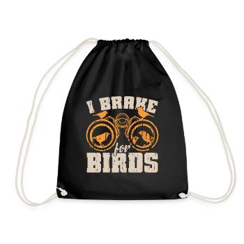 Birdwatching I Brake For Birds Ornithology Birding - Drawstring Bag - black - Front