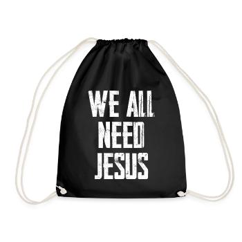 We All Need Jesus - Turnbeutel - Schwarz - Vorne