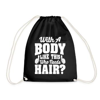 With A Body Like This Who Needs Hair? - Turnbeutel - Schwarz - Vorne