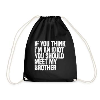 If You Think In An Idiot Funny Humor - Drawstring Bag - black - Front