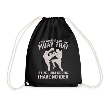 A day without fighting Muay Thai is like.... just - Turnbeutel - Schwarz - Vorne