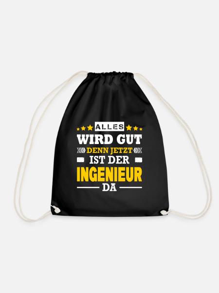 Alles Wird Gut Denn Jetzt Ist Der Ingenieur Da - Turnbeutel - Schwarz