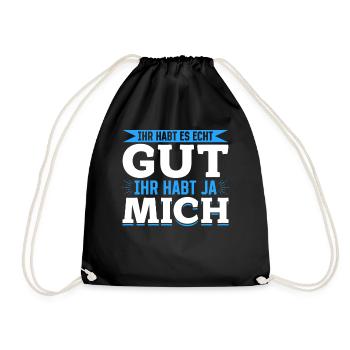 Ihr habt es echt gut – ihr habt ja mich - Turnbeutel - Schwarz - Vorne