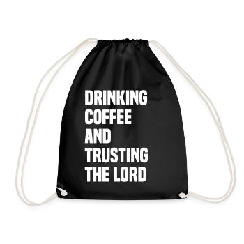 Drinking Coffee And Trusting The Lord - Drawstring Bag - black - Front