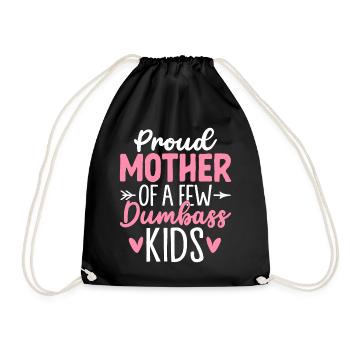 Proud Mother Of A Few Dumbass Kids Funny - Drawstring Bag - black - Front