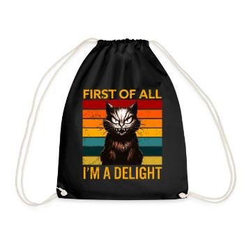 First Of All I'm A Delight Angry Cat Humor - Drawstring Bag - black - Front