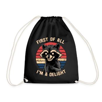 First Of All I'm A Delight Funmy Humor Racoon - Drawstring Bag - black - Front
