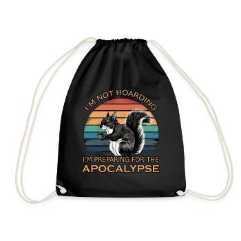 Funny Squirrel Quote Humor Hoarding Prepper - Drawstring Bag - black - Front