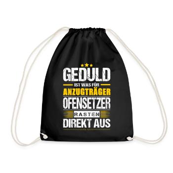 Geduld Ist Was Für Anzugträger Ofensetzer Spruch - Turnbeutel - Schwarz - Vorne