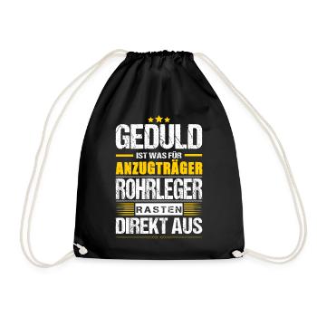 Geduld Ist Was Für Anzugträger Rohrleger Spruch - Turnbeutel - Schwarz - Vorne