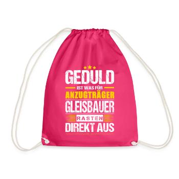 Geduld Ist Was Für Anzugträger Gleisbauer Spruch - Turnbeutel - Fuchsia - Vorne