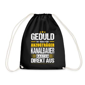 Geduld Ist Was Für Anzugträger Kanalbauer Spruch - Turnbeutel - Schwarz - Vorne