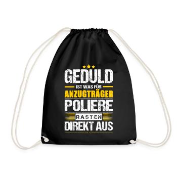 Geduld Ist Was Für Anzugträger Poliere Spruch - Turnbeutel - Schwarz - Vorne